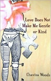 Love Does Not Make Me Gentle or Kind by Chavisa Woods