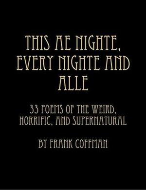 This Ae Nighte, Every Nighte and Alle by Frank Coffman