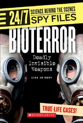 Bioterror: Deadly Invisible Weapons by Lisa Jo Rudy