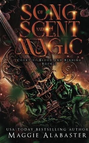 Song of Scent and Magic: A reverse harem fantasy romance by Maggie Alabaster, Maggie Alabaster