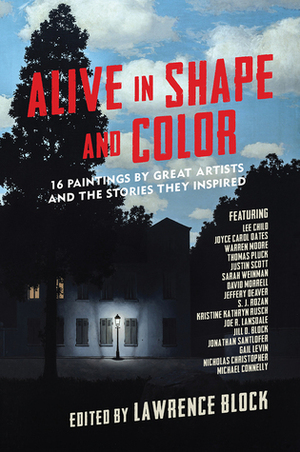 Alive in Shape and Color: 17 Paintings by Great Artists and the Stories They Inspired by Jill D. Block, Lawrence Block