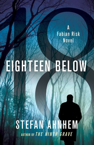 Eighteen Below: A Fabian Risk Novel by Stefan Ahnhem