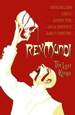 Rex Mundi, Vol. 3: The Lost Kings by Jeremy Cox, Arvid Nelson, Eric J. Hobsbawm