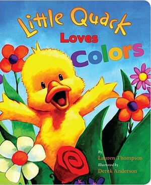 Little Quack Loves Colors by Lauren Thompson