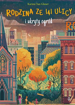 Rodzina ze 141 Ulicy i ukryty ogród by Karina Yan Glaser