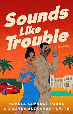 Sounds Like Trouble by Pamela Samuels Young, Dwayne Alexander Smith