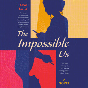 The Impossible Us by Sarah Lotz