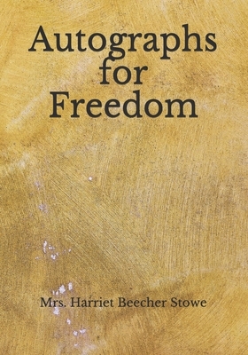 Autographs for Freedom by Harriet Beecher Stowe