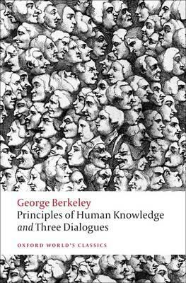 Principles of Human Knowledge and Three Dialogues by George Berkeley