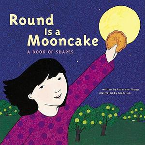 Round is a Mooncake by Roseanne Thong, Roseanne Thong