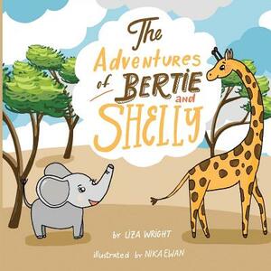 The Adventures of Bertie and Shelly by Lisa Wright