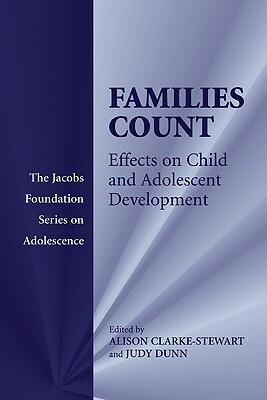 Families Count: Effects on Child and Adolescent Development by Alison Clarke-Stewart