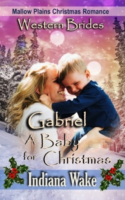 Gabriel - A Baby for Christmas by Indiana Wake