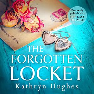 The Forgotten Locket by Kathryn Hughes