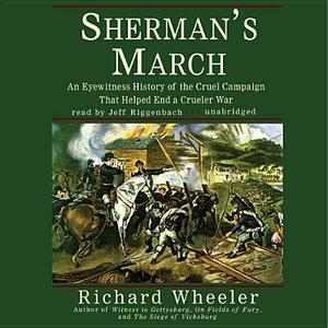 Sherman's March: An Eyewitness History of the Cruel Campaign That Helped End a Crueler War by Richard S. Wheeler