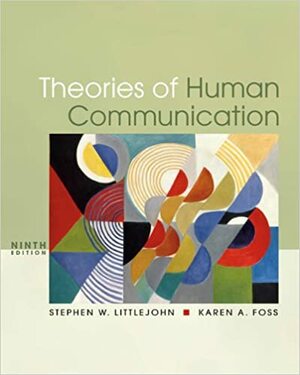 Theories of Human Communication by Stephen W. Littlejohn, Karen A. Foss