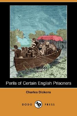 Perils of Certain English Prisoners (Dodo Press) by Charles Dickens