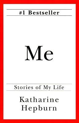 Me: Stories of My Life by Katharine Hepburn