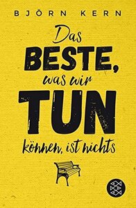 Das Beste, was wir tun können, ist nichts by Björn Kern