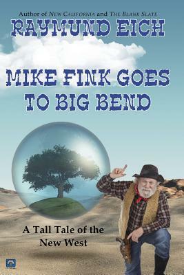 Mike Fink Goes to Big Bend by Raymund Eich