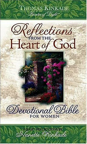 Reflections from the Heart of God-NKJV by Thomas Kinkade, Nanette Kinkade