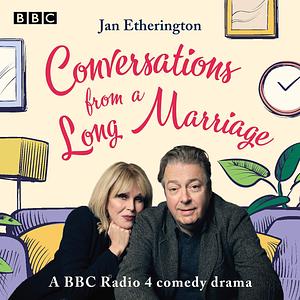 Conversations from a Long Marriage: A BBC Radio 4 Comedy Drama by Jan Etherington, Jan Etherington