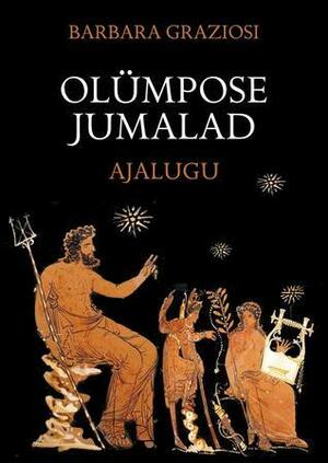 Olümpose jumalad. Ajalugu by Barbara Graziosi