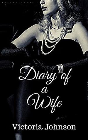 Diary of a Wife by Victoria Johnson
