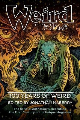 Weird Tales: 100 Years of Weird by Jonathan Maberry