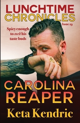 Lunchtime Chronicles: Carolina Reaper by Keta Kendric