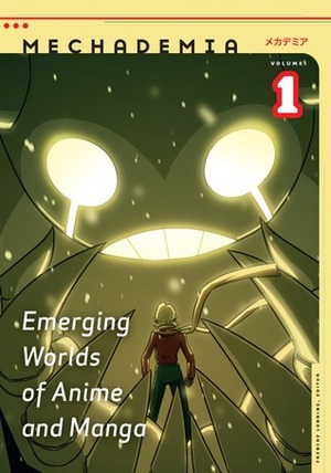 Mechademia 1: Emerging Worlds of Anime and Manga by Frenchy Lunning