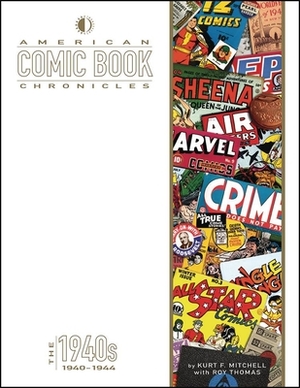 American Comic Book Chronicles: 1940-1944 by Roy Thomas, Kurt F. Mitchell