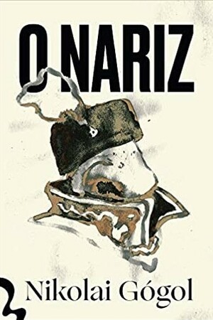 O Nariz by Nikolai Gogol