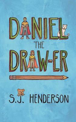 Daniel the Draw-er by S. J. Henderson