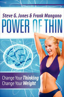 Power of Thin: Change Your Thinking, Change Your Weight by Frank Mangano, Steve G. Jones