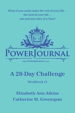 PowerJournal Workbook #1: A 28-Day Challenge by Catherine M. Greenspan, Elizabeth Ann Atkins
