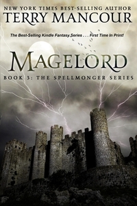 Magelord: Book Three Of The Spellmonger Series by Terry Mancour