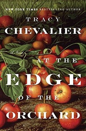 At the Edge of the Orchard by Tracy Chevalier