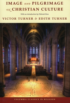 Image and Pilgrimage in Christian Culture by Edith Turner, Victor Turner
