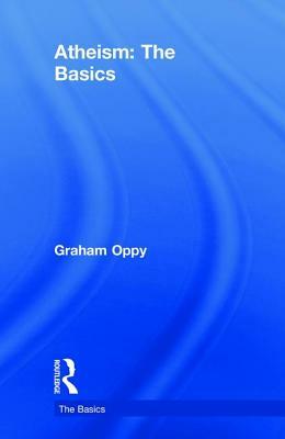 Atheism: The Basics by Graham Oppy