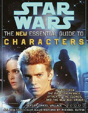 The Essential Guide to Characters, Revised Edition: Star Wars by Daniel Wallace