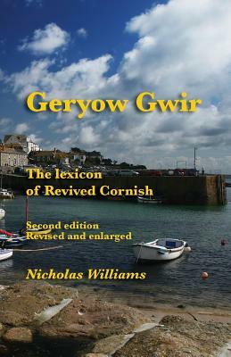 Geryow Gwir: The Lexicon of Revived Cornish by Nicholas Williams