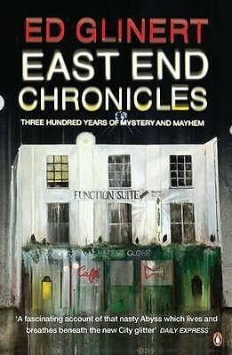 East End Chronicles by Ed Glinert
