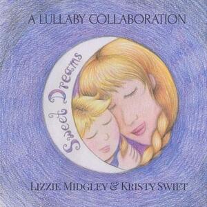 Sweet Dreams: A lullaby by Lizzie Midgley