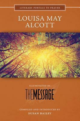 Louisa May Alcott: Illuminated by the Message by Susan Bailey