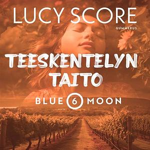 Teeskentelyn taito by Lucy Score