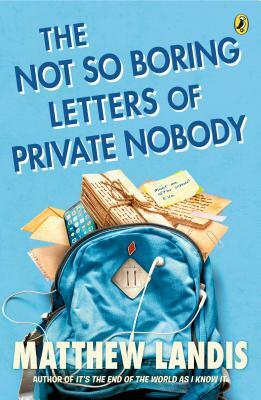 The Not So Boring Letters of Private Nobody by Matthew Landis