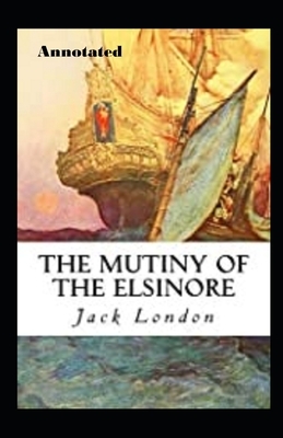 The Mutiny of the Elsinore Illustrated by Jack London