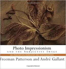 Photo Impressionism and the Subjective Image by Freeman Patterson
