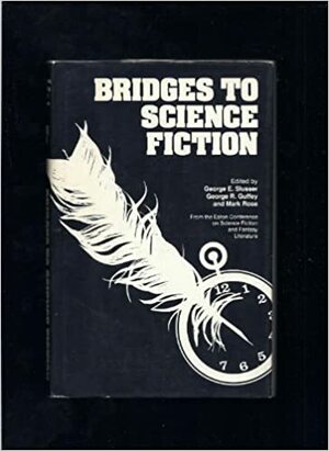 Bridges to Science Fiction by George Edgar Slusser